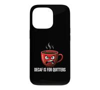 Coffee Lover Caffeine Addict Decaf is for Quitters Coque pour iPhone 13 Pro