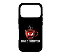Coffee Lover Caffeine Addict Decaf is for Quitters Coque pour iPhone 17 Pro