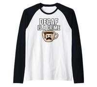 Coffee Lover Decaf is A Crime Funny Caffeine Addict Manche Raglan