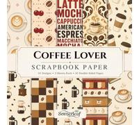 Coffee Lover Scrapbook Paper: Double-Sided Craft Paper - Perfect for Scrapbooking, Card Making, Junk Journaling, Collage and Mixed Media