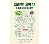 COFFEE LOVERS : coloring book: The Drip House