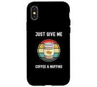 Coffee Lovers Tasse à emporter Just Give Me Coffee And Muffins Coque pour iPhone X/XS
