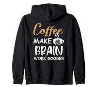 Coffee Make Brain Work Gooder Cup Coffee Funny Coffee Lover Sweat à Capuche