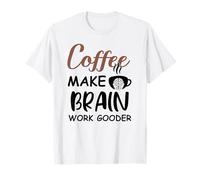 Coffee Make Brain Work Gooder Sign Fueled by Coffee Sarcasm T-Shirt
