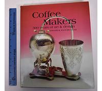 Coffee Makers: 300 Years of Art and Design