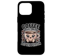Coffee Makes Me A Better Person Coque pour iPhone 16 Pro Max
