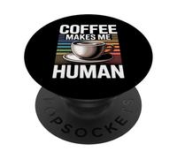 Coffee Makes Me Human PopSockets PopGrip Adhésif