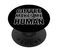 Coffee Makes Me Human PopSockets PopGrip Adhésif