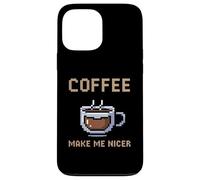 Coffee Makes Me Nicer Coque pour iPhone 13 Pro Max