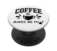 Coffee Makes Me Poop Cup Saying Coffee Makes Me Poop Coffee PopSockets PopGrip Adhésif