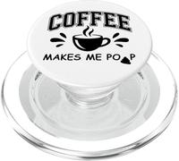 Coffee Makes Me Poop Cup Saying Coffee Makes Me Poop Coffee PopSockets PopGrip pour MagSafe