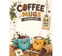 Coffee Mugs Colouring Book Vol. 1: A Fun Way to Explore Creativity and Recognition Skills for Kids Ages 3-5: Simple and Familiar Illustrations ... Learn Shapes, Patterns, and Everyday Objects