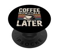 Coffee Now Talk Later PopSockets PopGrip Adhésif