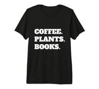 Coffee Plants Books Funny Reading Quote T-Shirt Haut de Gamme