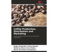 Coffee Production, Distribution and Marketing: Understanding coffee and its socio-economic implications