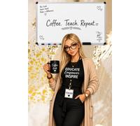 Coffee. Teach. Repeat.: A Cute Composition Notebook for Teachers, Student Teachers & Education Majors | 245 College Ruled Pages