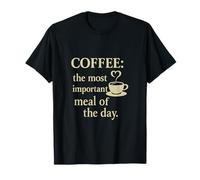 Coffee The Most Important Meal of The Day Coffee Humour T-Shirt