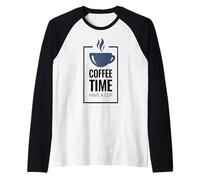 Coffee Time. Have A Cup Design Fun Coffee Drinker Manche Raglan
