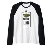 Coffee Time. Have A Cup Design Fun Coffee Drinker Manche Raglan