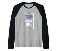 Coffee Time. Have A Cup Design Fun Coffee Drinker Manche Raglan
