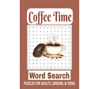 Coffee Time Word Search Puzzles: Word Searches with Easy-to-Read Print about Coffee, Coffee Break, Morning Coffee and more | 6x9 inches | 110 pages | ... for vacations, holidays, and free times.