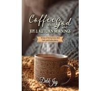 Coffee with God and Joy in the Autumn Mornings: 90 Sips of Strong Grace, Bold Faith, and Endless Mercy