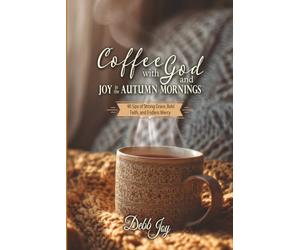 Coffee with God and Joy in the Autumn Mornings: 90 Sips of Strong Grace, Bold Faith, and Endless Mercy