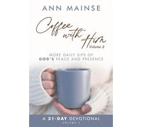Coffee with Him Volume 2: More Daily Sips of God's Peace and Presence
