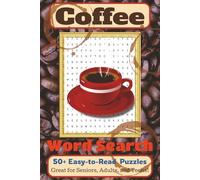 Coffee Word Search Puzzle Book: Easy to Read Print about Coffee, Espresso, International Cafe Culture, Gourmet Coffee Creations and More | 6x9 Inches, ... Holidays, Vacation, Travel & Down Time