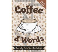 Coffee & Words: Word Search Puzzle Book To Relax and Enjoy Your Coffee Break | Clear Easy to Read Print | Travel Friendly 6 x 9 inches (15.24 x 22.86 ... for Vacations, Holidays and Relaxation