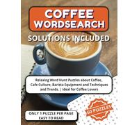 COFFEE WORDSEARCH: Relaxing Word Hunt puzzles about Coffee, Cafe Culture, Barista Equipment and Techniques and Trends | Ideal for Coffee Lovers