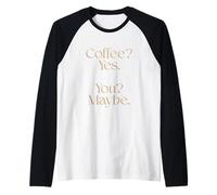 Coffee Yes You Maybe Cute Minimalist, Graphique Tendance 2016-2026 Manche Raglan