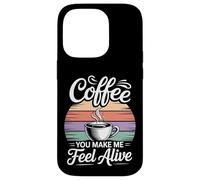 Coffee You Make Me Feel Alive Caffeine Lover Morning |- Coque pour iPhone 14 Pro