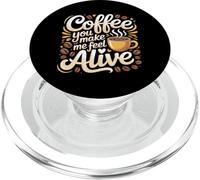 Coffee You Make Me Feel Alive Caffeine Lover Morning |- PopSockets PopGrip pour MagSafe