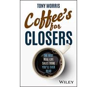 Coffees for Closers by Tony Morris Tony Morris (Auteur)