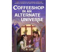 Coffeeshop in an Alternate Universe: A New York Times-bestselling cosy fantasy with whimsy, wyverns and warm cups of magical coffee