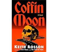 Coffin Moon - Keith Rosson - Black Crow Books - Livre en Anglais - Hardback Keith RossonKeith Rosson (Auteur)