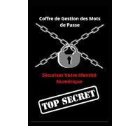 Coffre de Gestion des Mots de Passe: Sécurisez Votre Identité Numérique