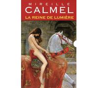 Mireille Calmel – La Reine de Lumière – Coffret 2 volumes (Tome 1 Elora / Tome 2 Terra Incognita)