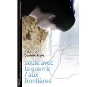 2 films de Danielle Arbid : Seule avec la guerre - Aux Frontières