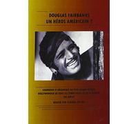 Douglas Fairbanks - Un héros américain ?