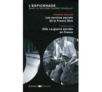 L'espionnage Dans La Seconde Guerre Mondiale - Les Services Secrets De La France Libre - Oss - La Guerre Secrète En France : Les Services Spéciaus Américains, La Résistance Et La Gestapo...