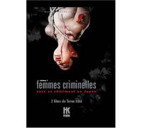 Coffret femmes criminelles, vol. 1 : vierges pour le shogun ; orgies sadiques de l'ere edo ; l'enfer des tortures