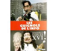 L'année Des Guignols 2004/2005 + 2005/2006 - Good Bye Louis Xvi ! + Qu'est-Ce T'as, T'es Pas Content ? - Pack