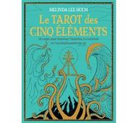 Coffret Le Tarot des cinq éléments - 78 cartes pour favoriser l'intuition, créativité et accomplisse Melinda Lee Holm (Auteur)