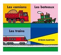 Coffret Les camions - Les bateaux - Les trains Byron Barton (Auteur), Isabelle Reinharez (Traduction)