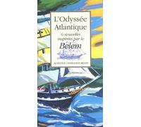 L'odyssée Atlantique - 6 Nouvelles Inspirées Par Le Belem Coffret 6 Volumes : Le Dernier Chant De L'ernestine - Au-Delà Du Méandre De Ce Fleuve - D'écume Et D'or Sur Champ D'azur - Sur Le...