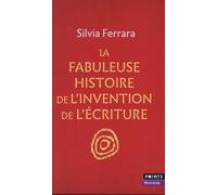 Coffret Silvia Ferrara : La Fabuleuse Histoire de l’invention de l’écriture & Avant l'écriture. Signes, figures, paroles