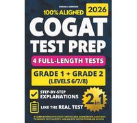 COGAT Grade 1 & 2 Test Prep (2-IN-1): 4 Complete Practice Tests with Clear Answer Explanations to Reduce Test Anxiety and Unlock Gifted Program Access