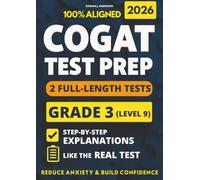 COGAT Grade 3 Test Prep: 2 Full-Length Practice Exams with Detailed Answer Explanations to Reduce Test Anxiety, Master the Exact Test Structure, and Ace the Exam with Total Confidence